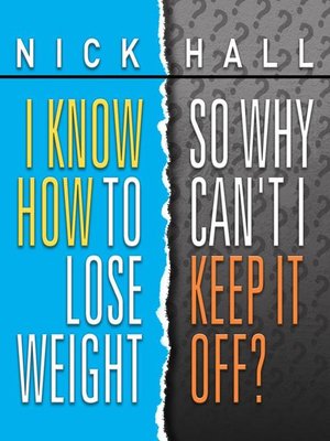 cover image of I Know How to Lose Weight So Why Can't I Keep It Off?
